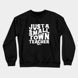 Just a small town teacher Crewneck Sweatshirt